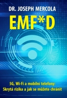 Joseph Mercola -  EMF*D - 5G, Wi-Fi a mobilní telefony: Skrytá rizika a jak se chránit