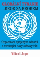 Globální tyranie ... Krok za krokem: Organizace spojených národů a vznikající nový světový řád