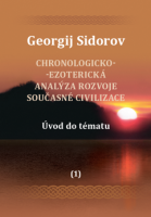 G. Sidorov: Chronologicko-ezoterická analýza rozvoje současné civilizace Díl 1.